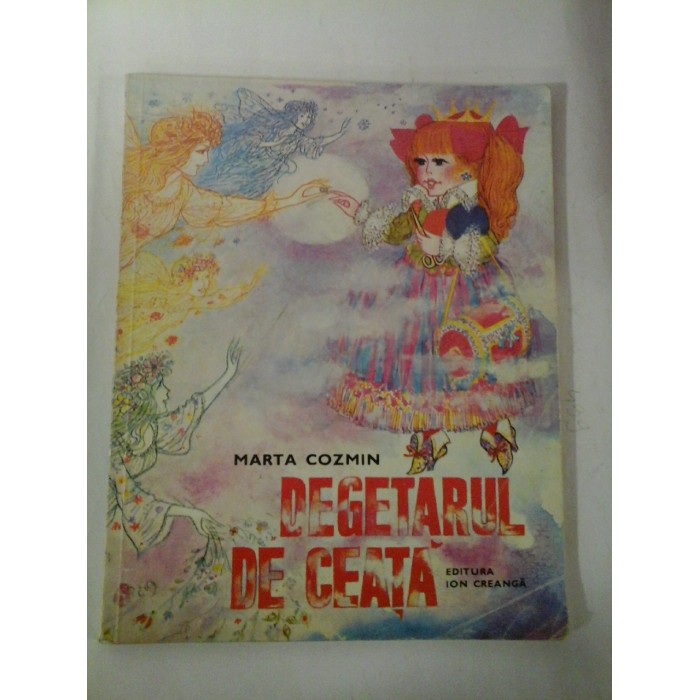   DEGETARUL  DE  CEATA  -  MARTA  COZMIN  -  Editura Ion Creanga Bucuresti, 1976  